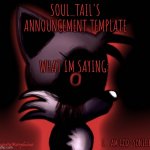 Soul_Tail's announcement template.. meme