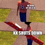 kk | ME DOING MY JOB AT KK; KK SHUTS DOWN | image tagged in toy story gift kid | made w/ Imgflip meme maker