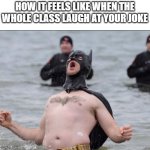 True | HOW IT FEELS LIKE WHEN THE WHOLE CLASS LAUGH AT YOUR JOKE | image tagged in batman celebrates,memes,funny memes,batman,school | made w/ Imgflip meme maker
