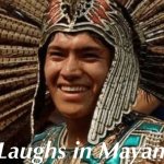 Laughs in Mayan