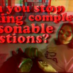 Can you stop asking completely reasonable questions (3D)