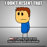 Another BrewStewFilms meme | I DON'T RESENT THAT; WELL, | image tagged in brewstew wild animals,brewstewfilms,brewstew,memes,funny,dark humor | made w/ Imgflip meme maker