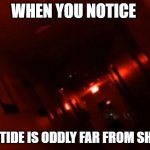 RUN FOR YOUR LIFE | WHEN YOU NOTICE; THE TIDE IS ODDLY FAR FROM SHORE | image tagged in backrooms level | made w/ Imgflip meme maker