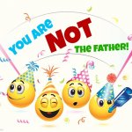 you are not the father meme