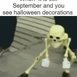 boo | When  it is still September and you see halloween decorations | image tagged in memes,halloween,october,september | made w/ Imgflip video-to-gif maker