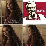 The colonels damned smile | image tagged in 13 reasons why,kfc,colonel sanders,smile,fun | made w/ Imgflip meme maker