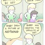 Where is the drawing? | NOTHING. | image tagged in bobby has created the opposite of art | made w/ Imgflip meme maker