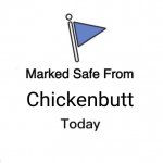 Marked Safe From Meme | Chickenbutt | image tagged in memes,marked safe from | made w/ Imgflip meme maker