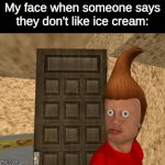 bro how do you not like ice cream | My face when someone says they don't like ice cream: | image tagged in gifs,funny,memes,ice cream,bing chilling,relatable memes | made w/ Imgflip video-to-gif maker