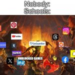 POV: Every school | Nobody:
Schools:; UNBLOCKED GAMES | image tagged in doom eternal | made w/ Imgflip meme maker