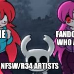 This is literally true cus fandom dosent like r34 posted there | ME; FANDOM USERS WHO ARE SANE; NFSW/R34 ARTISTS | image tagged in madeline and badeline staring in horror at knight | made w/ Imgflip meme maker