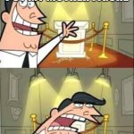 I wish I did have one... | THIS IS WHERE I PUT MY MOTHER FIGURE; IF I HAD ONE | image tagged in timmy turner s dad,help me | made w/ Imgflip meme maker