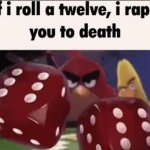 if i roll a twelve, i rape you to death meme