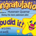 Happy Star Congratulations Meme | Hussnain Quamar; Being the best pakistani pilot; 9/11/2001; al queda | image tagged in memes,happy star congratulations | made w/ Imgflip meme maker