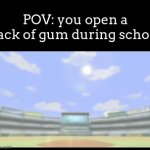 so true and so annoying | POV: you open a pack of gum during school | image tagged in gifs,meme,gum | made w/ Imgflip video-to-gif maker