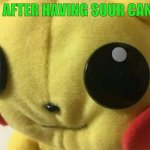 have sour candy | ME AFTER HAVING SOUR CANDY | image tagged in pikachu holding laugh | made w/ Imgflip meme maker