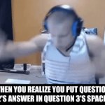 (.-.) | WHEN YOU REALIZE YOU PUT QUESTION 2'S ANSWER IN QUESTION 3'S SPACE | image tagged in gifs,rage,school | made w/ Imgflip video-to-gif maker