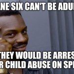 Hold up- | MANE SIX CAN'T BE ADULTS; OR THEY WOULD BE ARRESTED FOR CHILD ABUSE ON SPIKE | image tagged in hold up,wait what,hmm yes the floor here is made out of floor,hmmm,mylittlepony,lolihatemylife | made w/ Imgflip meme maker