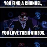 :( | YOUTUBERS ARE GREAT! YOU FIND A CHANNEL, YOU LOVE THEIR VIDEOS, NEXT THING YOU KNOW, THEY'RE EXPOSED AS A BAD PERSON, YOU CAN'T ENJOY THEIR VIDEOS ANYMORE... | image tagged in grunkle stan describes,youtubers,youtube,youtuber,controversy,sad | made w/ Imgflip meme maker