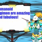 Capricorn loves Humanoid Digimon | Humanoid Digimon are amazing and fabulous! | image tagged in fun fact with capricorn | made w/ Imgflip meme maker