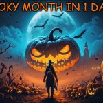 spooky month in 1 day | SPOOKY MONTH IN 1 DAY :D | image tagged in halloween background,spooky month,spooky,october,halloween | made w/ Imgflip meme maker