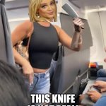 Genuinely concerned about Britney Spears | THIS KNIFE IS NOT REAL! | image tagged in plane lady not real,memes,britney spears | made w/ Imgflip meme maker