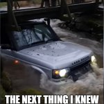 I go hard when I fail | SEE WHAT HAD HAPPENED WAS I WAS TAKING THE RANGE OUT 4 WHEELING. THE NEXT THING I KNEW I HAD FAILED UP BIG TIME | image tagged in failed,failed up,failing up big time,task failed successfully,epic fail | made w/ Imgflip meme maker