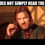 Lotr | ONE DOES NOT SIMPLY READ THE BIBLE | image tagged in walk into mordor | made w/ Imgflip meme maker