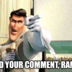 I just flagged your comment! meme
