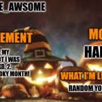 spooky month | HAPPY; 2 THINGS. 1. MY PARENTS FORGOT I WAS GROUNDED XD. 2. TOMORROW IS SPOOKY MONTH! RANDOM YOUTUBE STUFF | image tagged in memes are awsome spooky month announcement templent | made w/ Imgflip meme maker