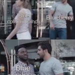 wait what | Blueberry; Blue color in candy; Blue raspberry | image tagged in bro not cool | made w/ Imgflip meme maker