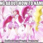 SuiSmiHearFreste Precure | ME THINKING ABOUT HOW TO NAME MY MEME | image tagged in suismihearfreste precure | made w/ Imgflip meme maker