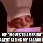 Trust me... its bad | ME: *MOVES TO AMERICA*
MY FBI AGENT SEEING MY SEARCH HISTORY | image tagged in gifs,search history,aaa | made w/ Imgflip video-to-gif maker