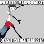 This was made by an ai | WHEN BLITZO MAKES A MISTAKE; STOLAS: IT'S FREE REAL ESTATE. | image tagged in stolas text,helluva boss | made w/ Imgflip meme maker