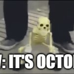 IT'S SPOOKY MONTH!!11!1! | POV: IT'S OCTOBER | image tagged in gifs,memes,happy halloween | made w/ Imgflip video-to-gif maker