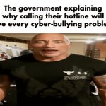 Real | The government explaining why calling their hotline will solve every cyber-bullying problem : | image tagged in gifs,memes,funny,relatable,hotline,government | made w/ Imgflip video-to-gif maker