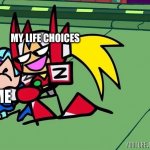 … | MY LIFE CHOICES; ME | image tagged in zero | made w/ Imgflip meme maker