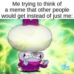 Gotta use over 2 brain cells | Me trying to think of a meme that other people would get instead of just me: | image tagged in chowder,thinking,relatable | made w/ Imgflip meme maker