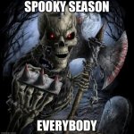 Minions, tonight is spooky season | SPOOKY SEASON; EVERYBODY | image tagged in badass skeleton | made w/ Imgflip meme maker