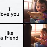 The horror | I love you; like a friend | image tagged in ralph breaks the internet little girl | made w/ Imgflip meme maker