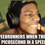 "runs over bois." | SPEEDRUNNERS WHEN THEY LOSE 1 PICOSECOND IN A SPEEDRUN | image tagged in gifs,speedrun,ishowspeed | made w/ Imgflip video-to-gif maker
