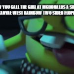 ngl its true tho | POV YOU CALL THE GIRL AT MCDONALDS A SHE INSTEAD OF A KANYAE WEST RAINBOW TWO SIDED FLOPPER LAMPOST | image tagged in gifs,modern problems,but why | made w/ Imgflip video-to-gif maker