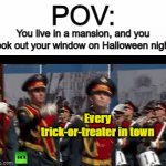 You can seriously get twice the amount of candy tho | POV:; You live in a mansion, and you look out your window on Halloween night; Every trick-or-treater in town | image tagged in gifs,coffee soldier | made w/ Imgflip video-to-gif maker