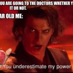 A apple a day keeps the doctor away | MOM: YOU ARE GOING TO THE DOCTORS WHETHER YOU LIKE IT OR NOT. 5 YEAR OLD ME: | image tagged in you underestimate my power,funny meme,star wars | made w/ Imgflip meme maker