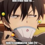 The *kirito bombastic side eye*