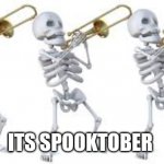 Celebrate with the Mr skeltals | ITS SPOOKTOBER | image tagged in spooktober | made w/ Imgflip meme maker