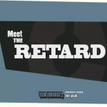 Meet The Retar