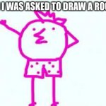 Petya rooster | WHEN I WAS ASKED TO DRAW A ROOSTER | image tagged in petya rooster | made w/ Imgflip meme maker