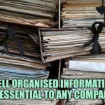 File Folders | WELL ORGANISED INFORMATION IS ESSENTIAL TO ANY COMPANY | image tagged in file folders,information,data | made w/ Imgflip meme maker