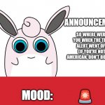 wigglytuff announcement | SO WHERE WERE YOU WHEN THE TEST ALERT WENT OFF (IF YOU'RE NOT AMERICAN, DON'T BOTHER); 🚨 | image tagged in wigglytuff announcement | made w/ Imgflip meme maker